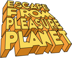 Escape from Pleasure Planet